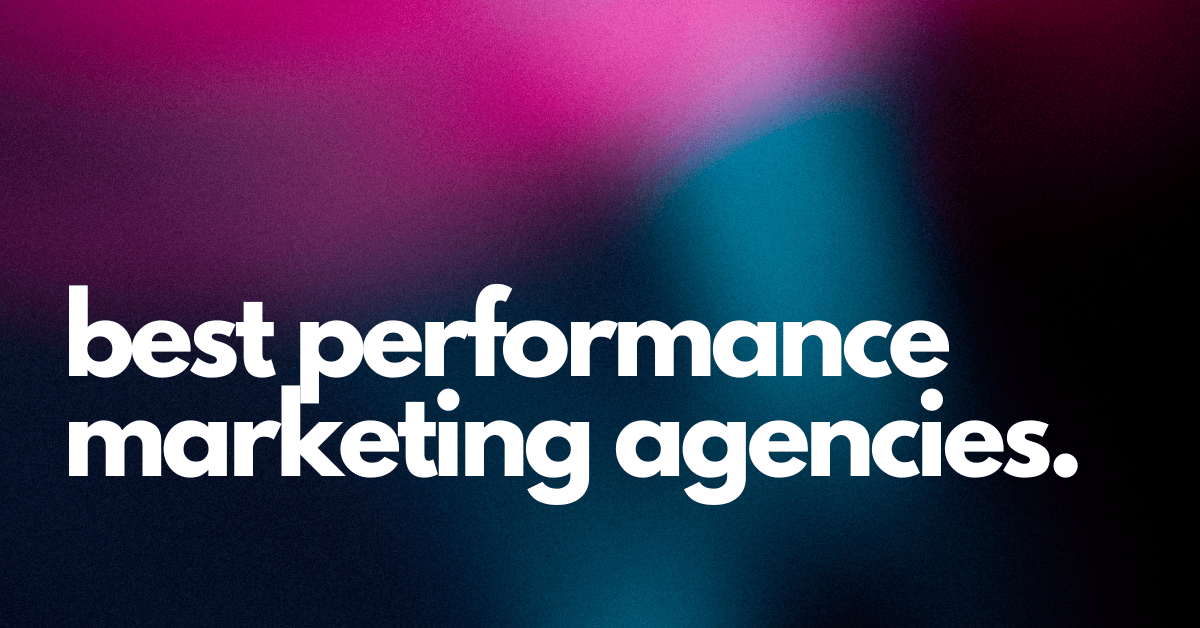 Best Performance Marketing Agencies in 2025