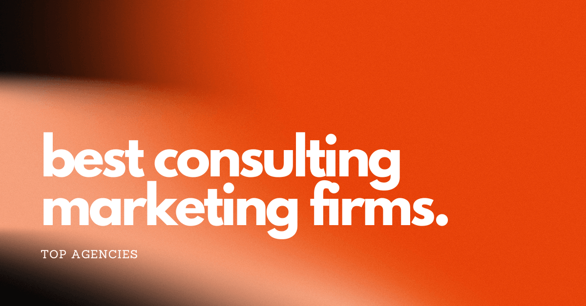 18 Best Marketing Consulting Firms to Hire in 2026