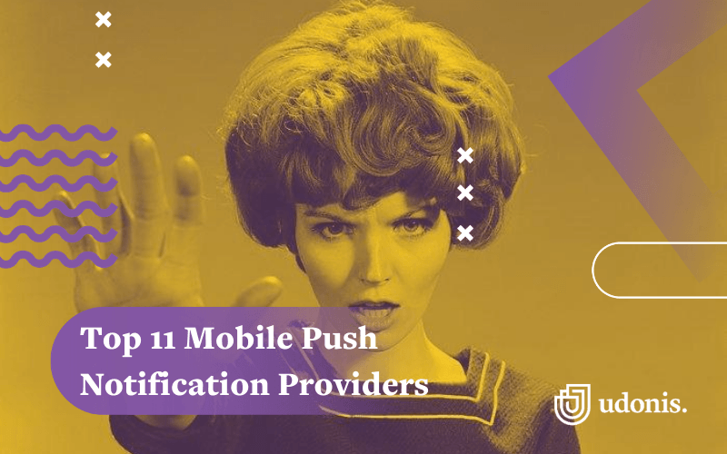 Top 13 Mobile Push Notification Providers for Boosting App Engagement [2021]
