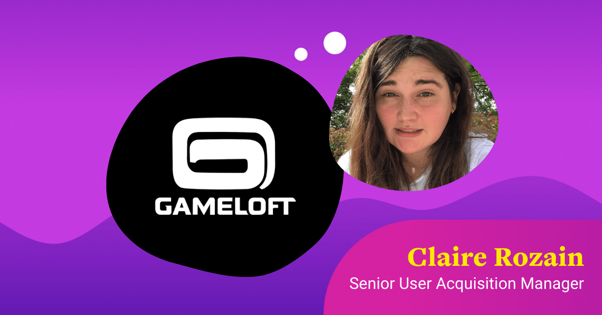 Gaming Talks: Claire Rozain from Gameloft on Mobile Game UA