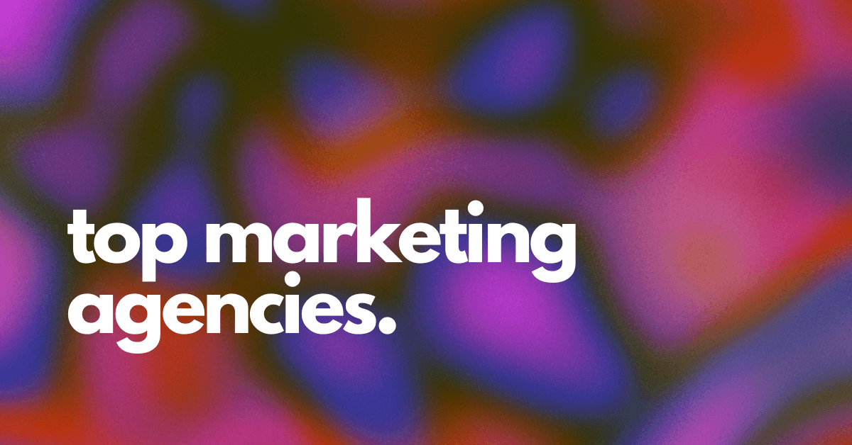 30 Top Marketing Agencies in 2026: Definitive List